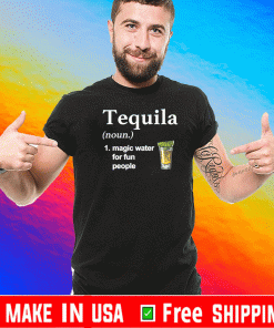 Tequila noun magic water for fun people Shirt