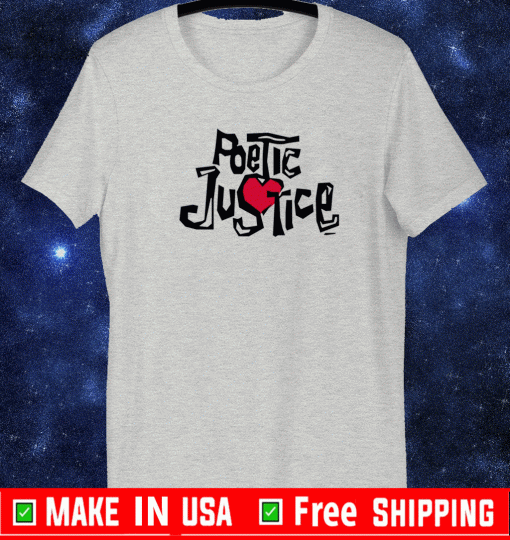 poetic justice Shirt