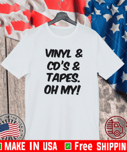 Vinyl And Cd’s And Tapes Oh My 2021 T-Shirt