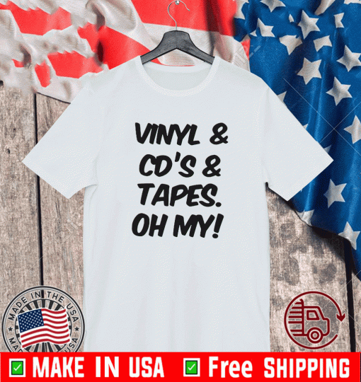 Vinyl And Cd’s And Tapes Oh My 2021 T-Shirt