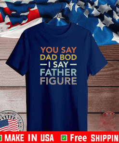 You say dad bod i say father figure