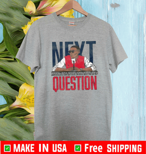 NEXT QUESTION SHIRT