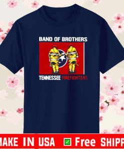 BAND OF BROTHERS TENNESSEE FIREFIGHTERS SHIRT
