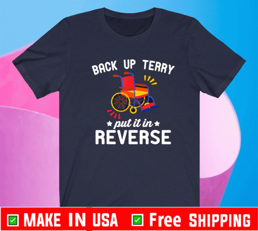 Back Up Terry Put It In Reverse Shirt