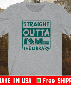 Book straight outta the library Shirt