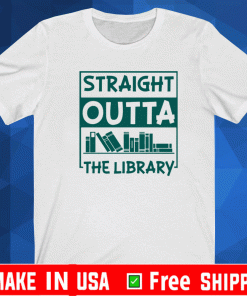 Book straight outta the library Shirt