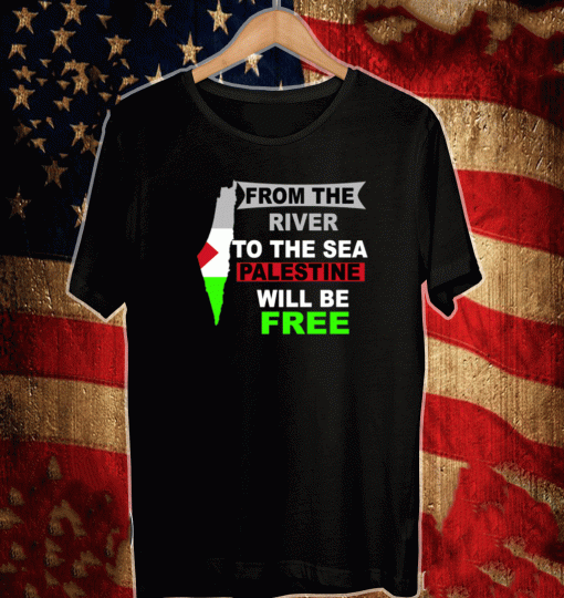 From The River To The Sea Palestine Will Be Free Official T-Shirt