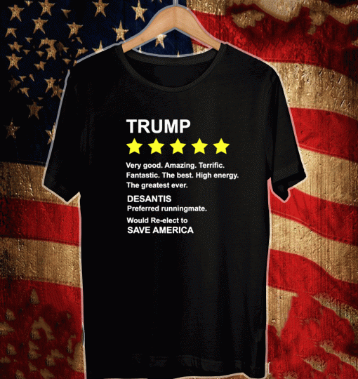 Trump 5 star rating with Desantis Re-elect Save America 2021 T-Shirt