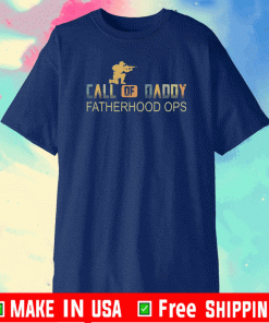Call of daddy fatherhood ops Tee Shirts