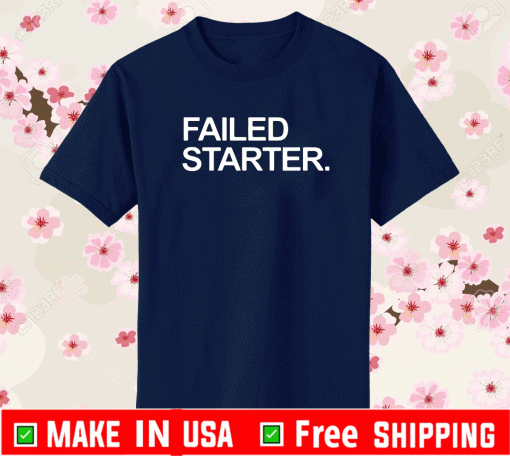 Failed Starter T-Shirt