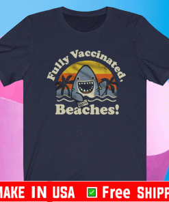 Fully Vaccinated Beaches T-Shirt