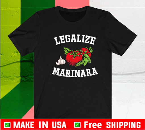 Garlic and tomato legalize marinara Shirt