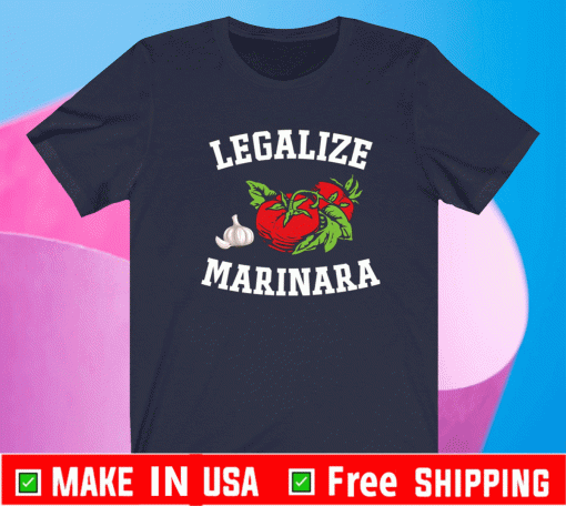 Garlic and tomato legalize marinara Shirt