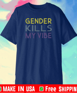 Gender Kills My Vibe T-Shirt