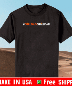 #GirlDad Grill Dad 2021 T-Shirt