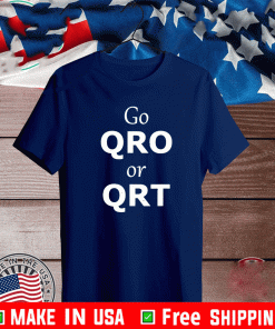 Go QRO or QRT Shirt