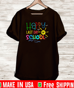 Happy Last Day Of School Teacher Student T-Shirt