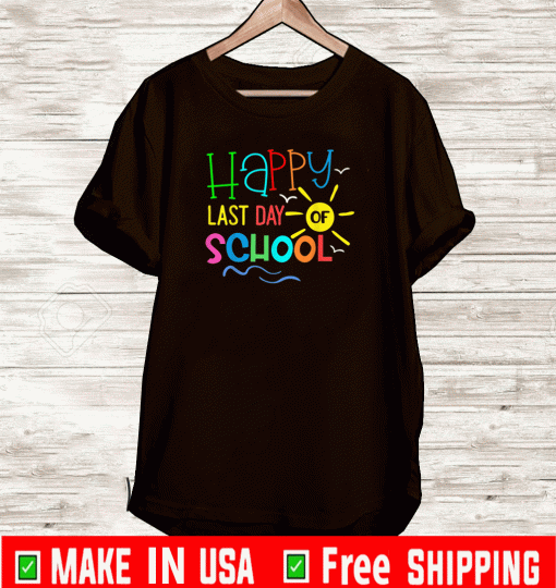 Happy Last Day Of School Teacher Student T-Shirt