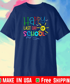 Happy Last Day Of School Teacher Student Shirt