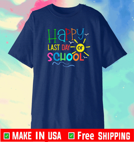 Happy Last Day Of School Teacher Student Shirt