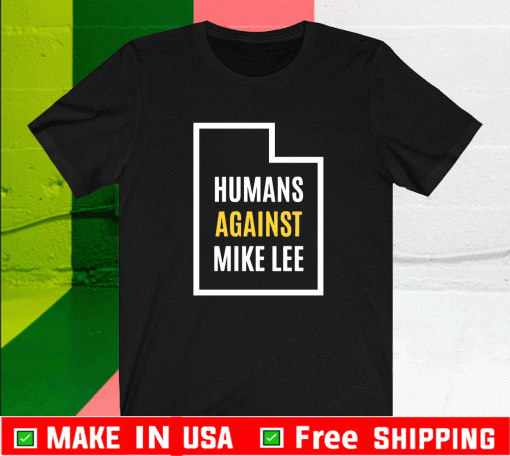 Humans against mike lee Shirt