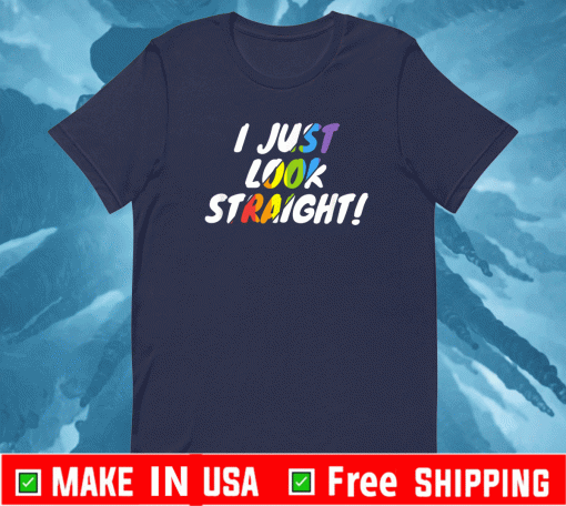 LGBT Pride - I Just Look Straight 2021 T-Shirt