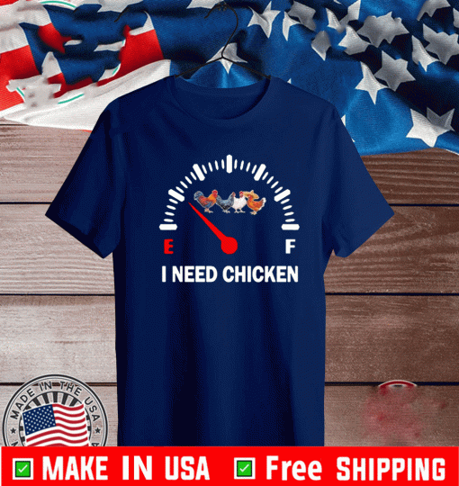 I Need Chicken Fuel Needle Official T-Shirt