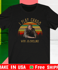 I Play Card With JD Shellnut Shirt