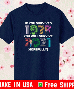 If You Survived 1977 You'll Survive 2021 T-Shirt