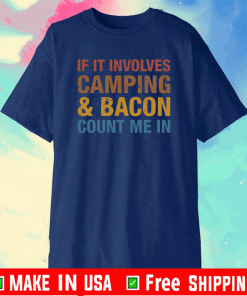 If it involves camping and bacon count me in shirt