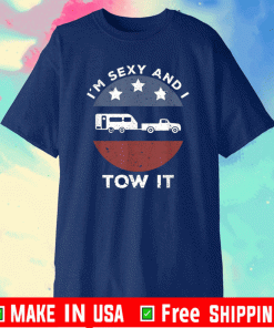 Im Sexy And I Tow It Flag US T-Shirt