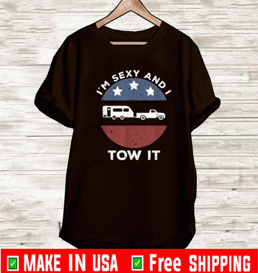 Im Sexy And I Tow It Flag US T-Shirt