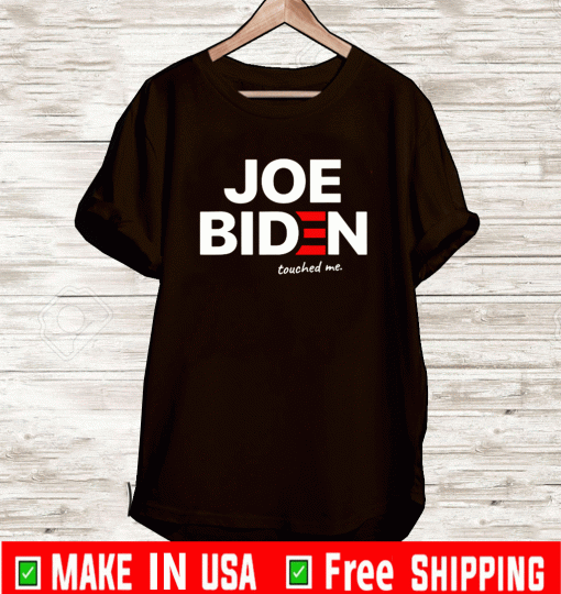 Joe Biden Touched Me Shirt