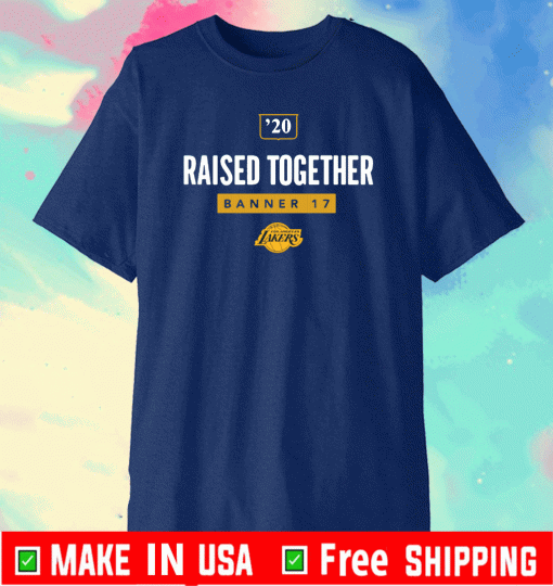 Lakers Raised Together Banner 17 Shirt