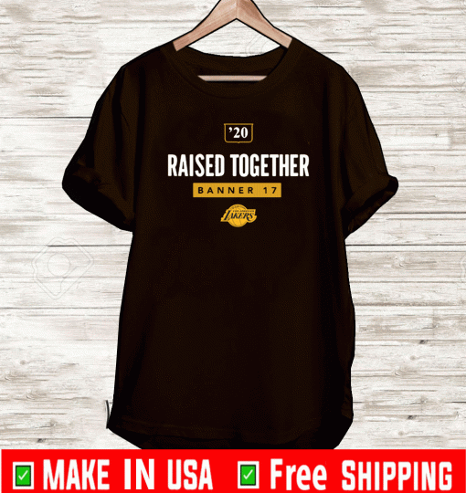 Lakers Raised Together Banner 17 Shirt