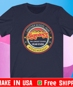 Longest School Year Ever Survivor Another School Year Teacher 2021 Shirt