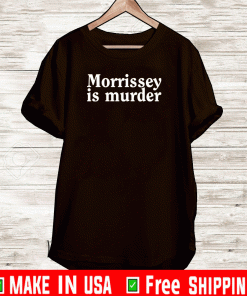 Morrissey is murder Shirt