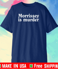 Morrissey is murder Shirt