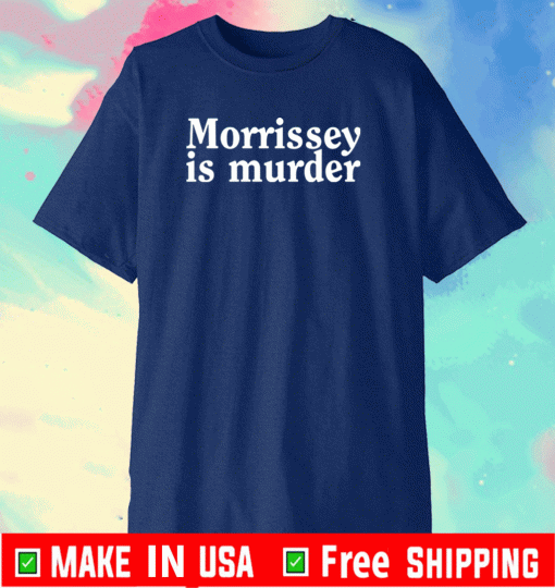 Morrissey is murder Shirt