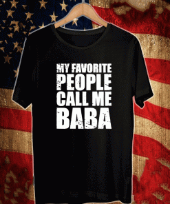 My Favorite People Call Me Baba Shirt