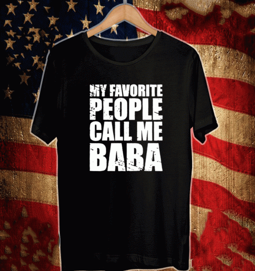 My Favorite People Call Me Baba Shirt