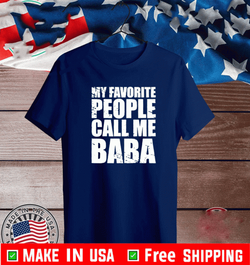 My Favorite People Call Me Baba Shirt