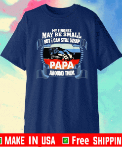 My Fingers May Be Small But I Can Still Wrap Papa Around Them Gift T-Shirt