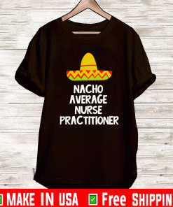 Nacho average nurse practitioner 2021 T-Shirt