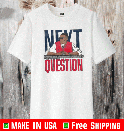 NEXT QUESTION SHIRT