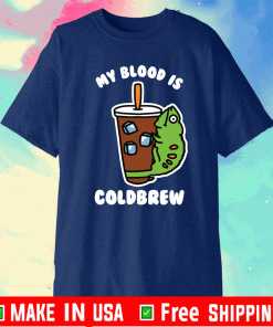 MY BLOOD IS COLD BREW T-SHIRT