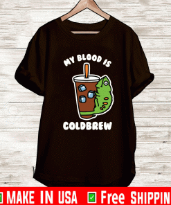 MY BLOOD IS COLD BREW T-SHIRT