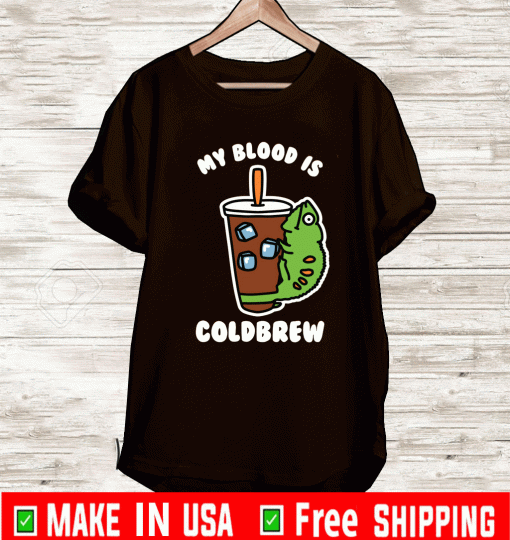 MY BLOOD IS COLD BREW T-SHIRT