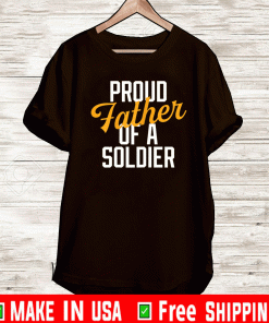 Proud Father of a Soldier Shirt