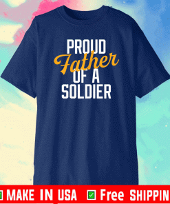 Proud Father of a Soldier Military Parent Father’s Day T-Shirt
